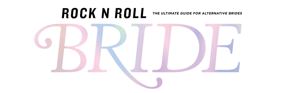 Rock N Roll Bride The Ultimate Guide For Alternative Brides