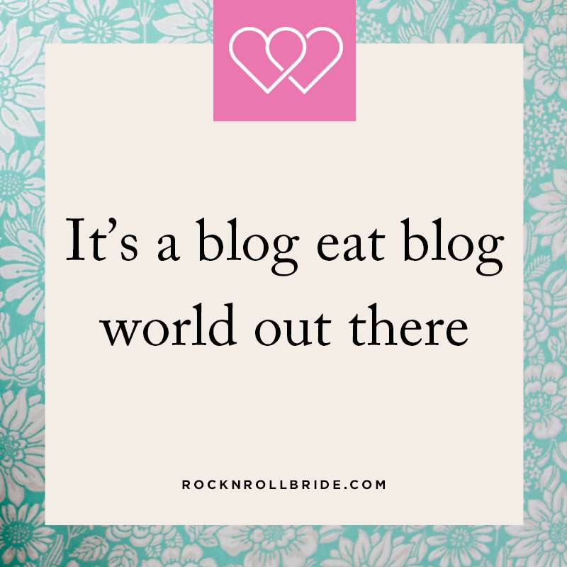 its a blog eat blog world out there