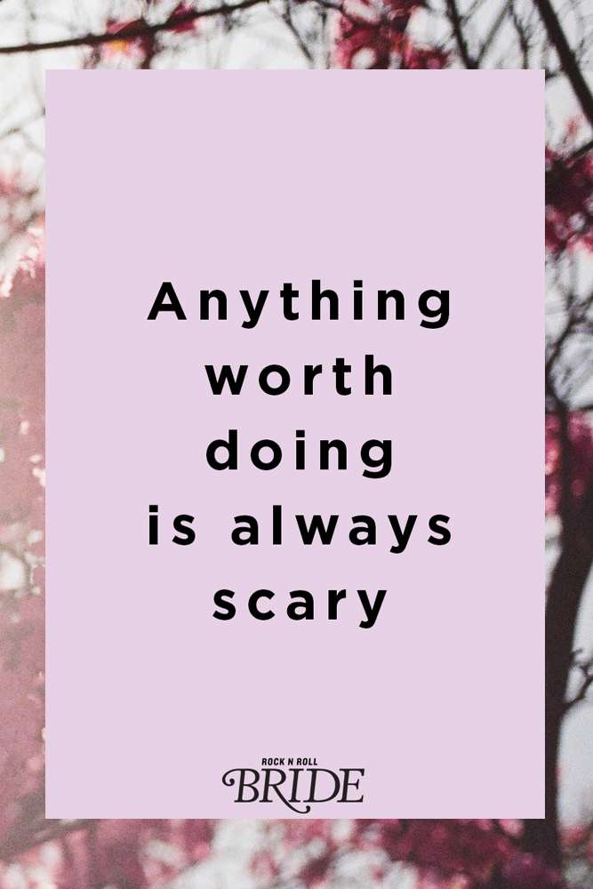 anything worth doing is always scary
